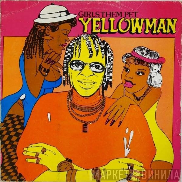 Yellowman  - Girls Them Pet