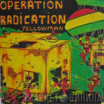Yellowman  - Operation Radication