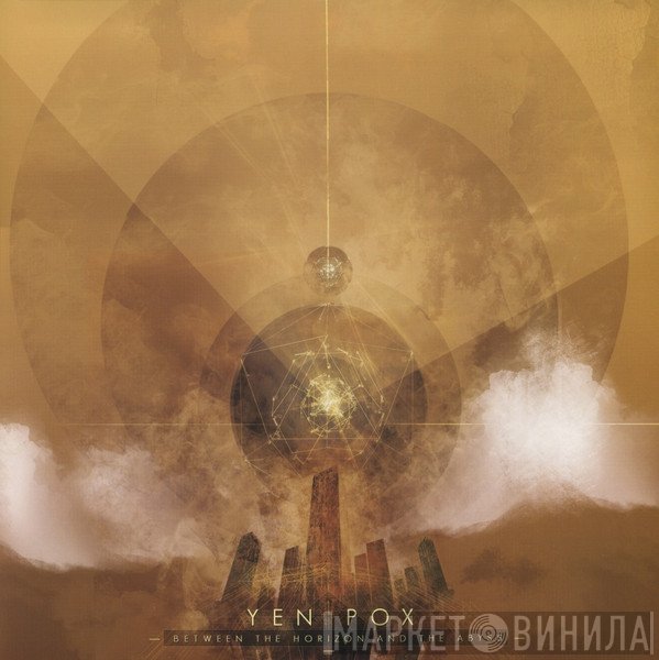 Yen Pox - Between The Horizon And The Abyss