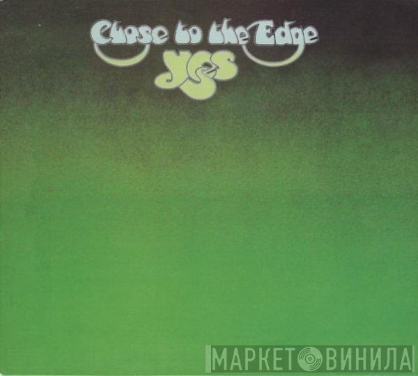 Yes  - Close To The Edge