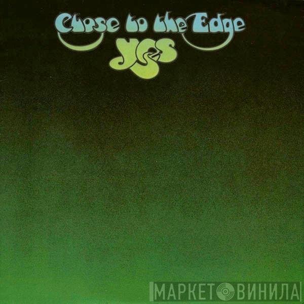 Yes  - Close To The Edge