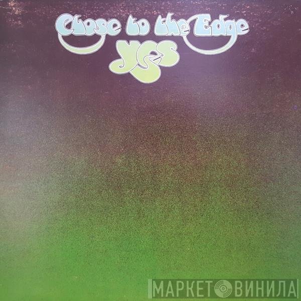 Yes  - Close To The Edge