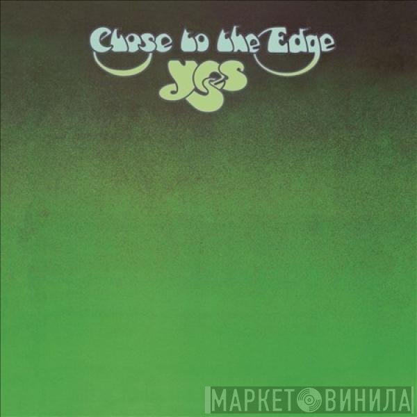 Yes  - Close To The Edge