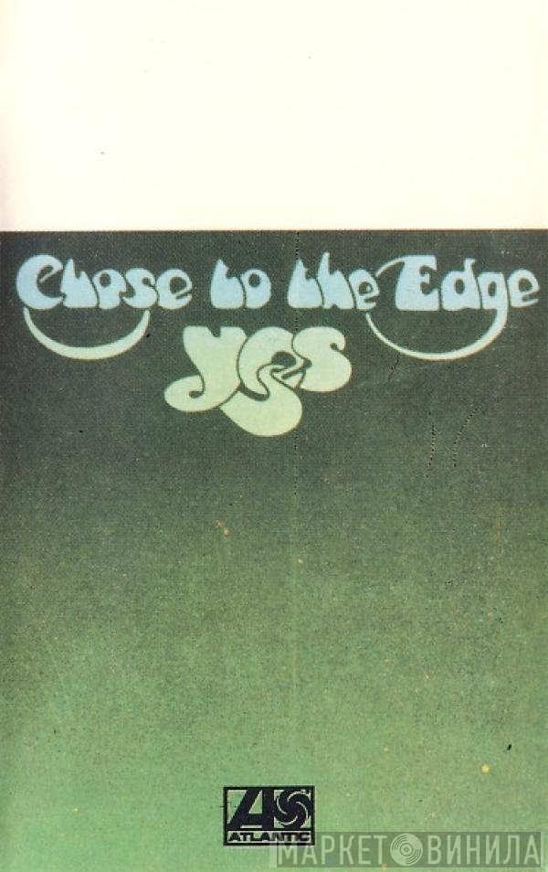 Yes  - Close To The Edge