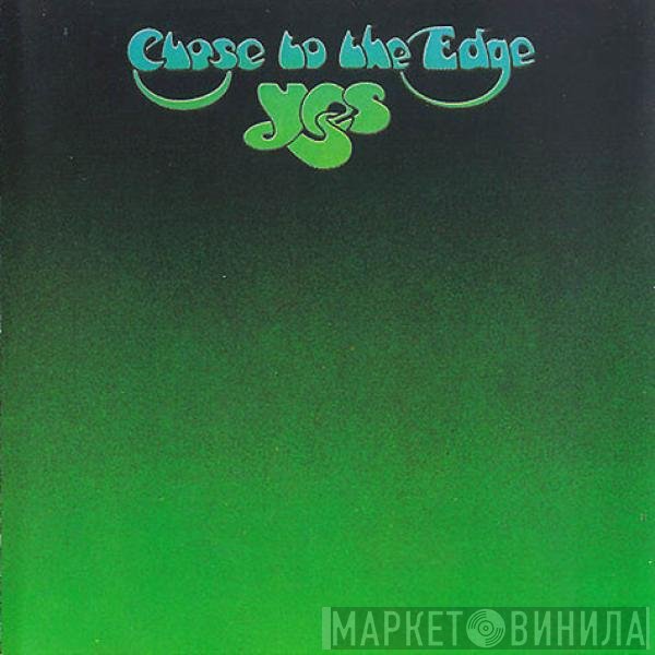 Yes  - Close To The Edge