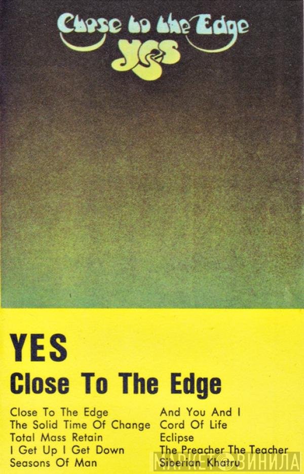 Yes  - Close To The Edge