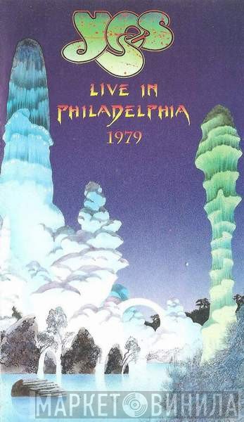 Yes  - Live In Philadelphia 1979