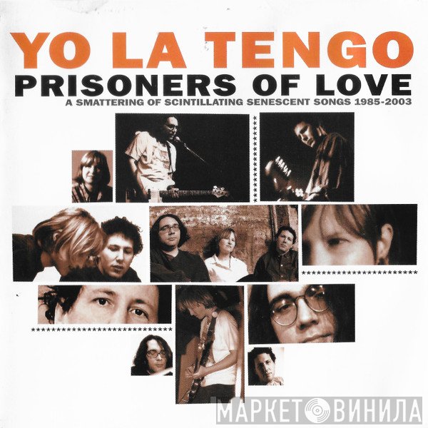 Yo La Tengo - Prisoners Of Love (A Smattering Of Scintillating Senescent Songs 1985-2003)