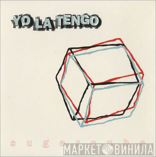 Yo La Tengo  - Sugarcube