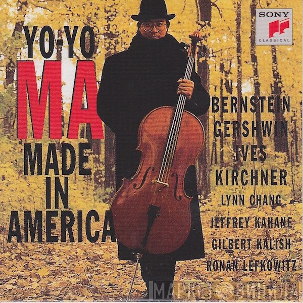 Yo-Yo Ma, Leonard Bernstein, Leon Kirchner, George Gershwin, Charles Ives, Lynn Chang, Jeffrey Kahane, Gilbert Kalish, Ronan Lefkowitz  - Made In America
