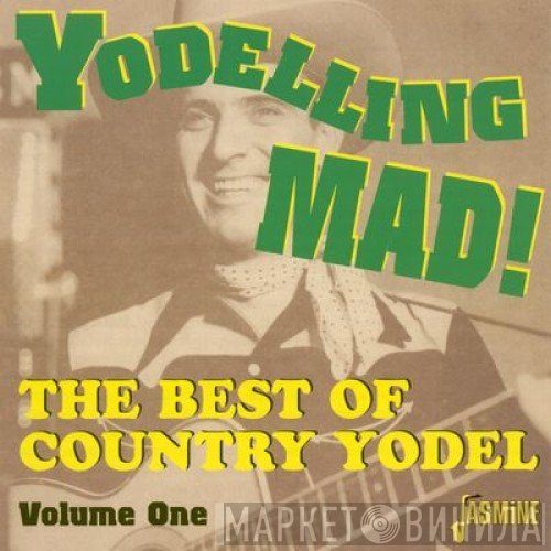  - Yodelling Mad! The Best Of Country Yodel, Vol. 1