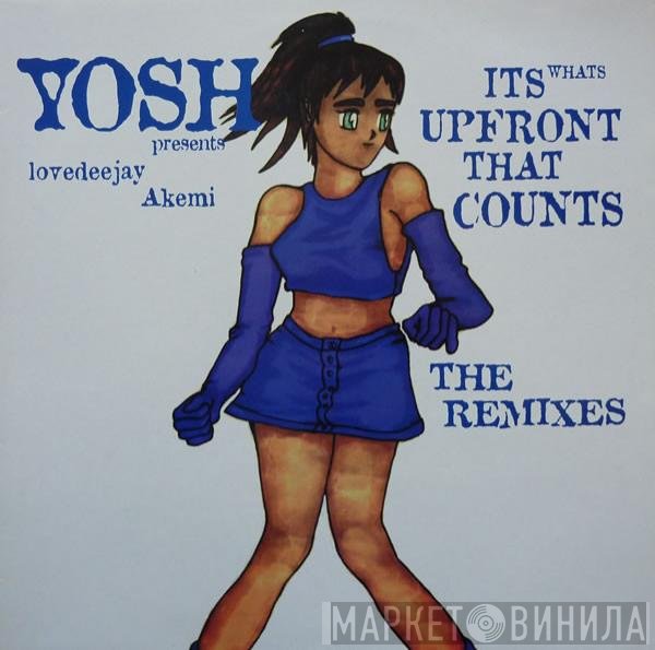 Yosh, Lovedeejay Akemi - It's What's Upfront That Counts (The Remixes)