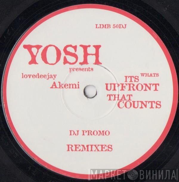 Yosh, Lovedeejay Akemi - Its Whats Upfront That Counts (Remixes)
