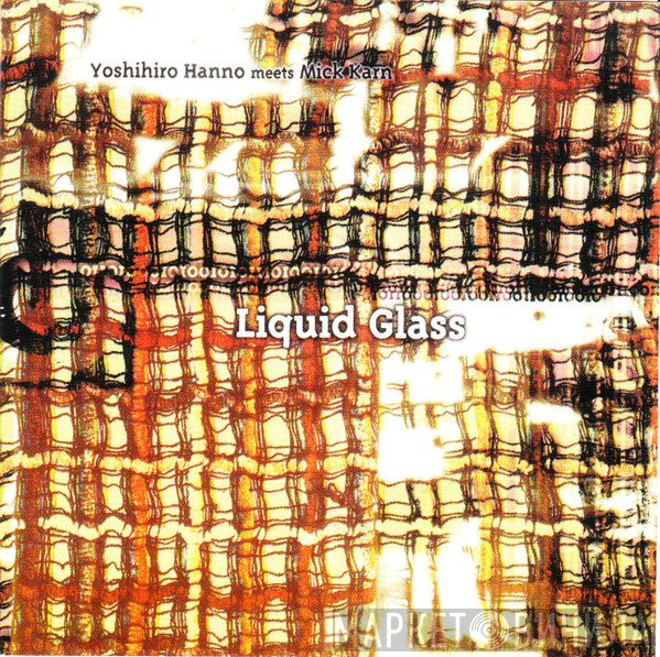 Yoshihiro Hanno Meets Mick Karn  - Liquid Glass