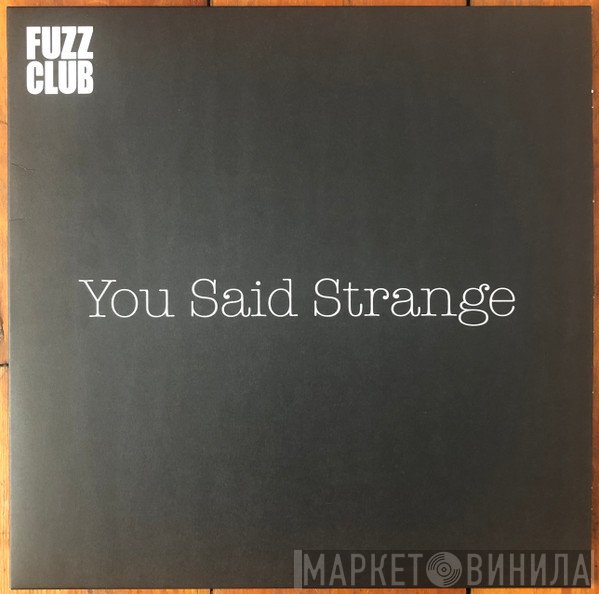 You Said Strange - Fuzz Club Sessions No. 13