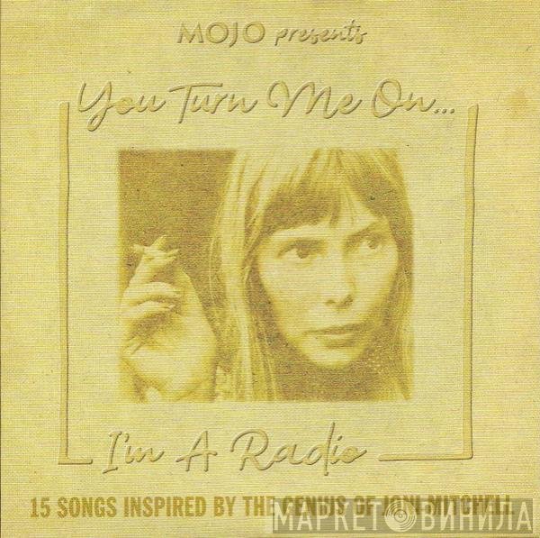  - You Turn Me On... I'm A Radio (15 Songs Inspired By The Genius Of Joni Mitchell)