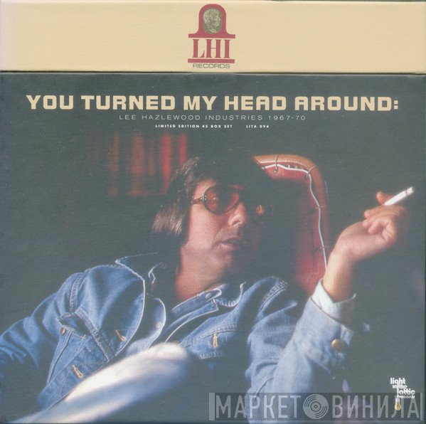  - You Turned My Head Around: Lee Hazlewood Industries 1967-70