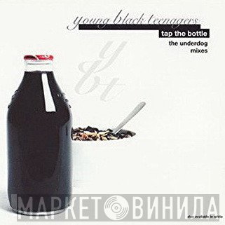 Young Black Teenagers - Tap The Bottle (The Underdog Mixes)