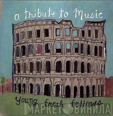 Young Fresh Fellows - A Tribute To Music