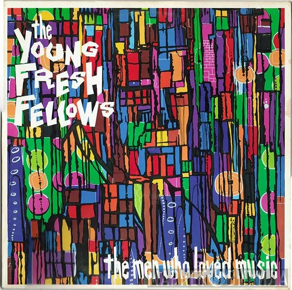 Young Fresh Fellows  - The Men Who Loved Music