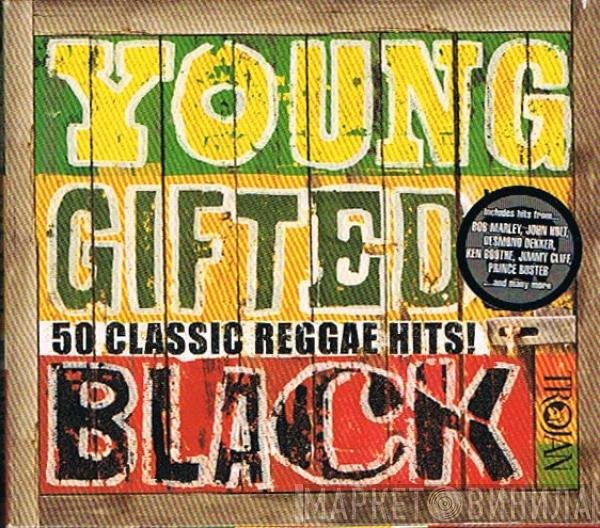  - Young Gifted And Black (50 Classic Reggae Hits!)