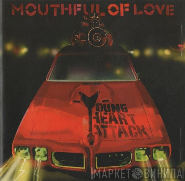 Young Heart Attack - Mouthful Of Love