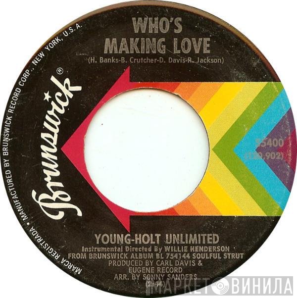 Young Holt Unlimited - Who's Making Love / Just Ain't No Love