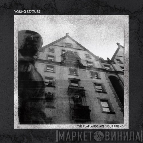Young Statues - The Flatlands Are Your Friend