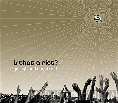 Youngblood Brass Band  - Is That A Riot?