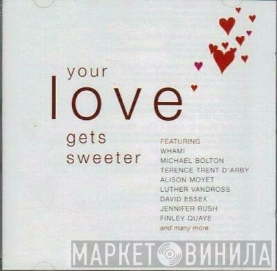  - Your Love Gets Sweeter
