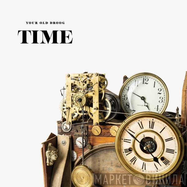 Your Old Droog  - Time