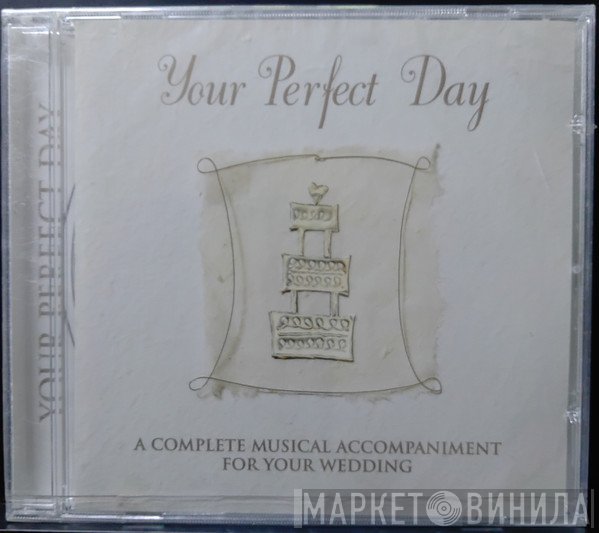  - Your Perfect Day (A Complete Musical Accompaniment For Your Wedding)