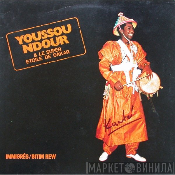 Youssou N'Dour & Le Super Etoile De Dakar  - Immigrés / Bitim Rew