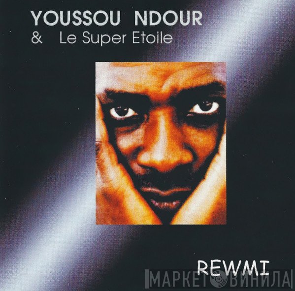 Youssou N'Dour & Le Super Etoile De Dakar  - Rewmi