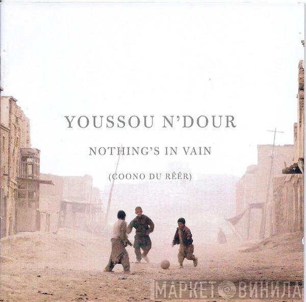 Youssou N'Dour - Nothing's In Vain (Coono Du Réér)
