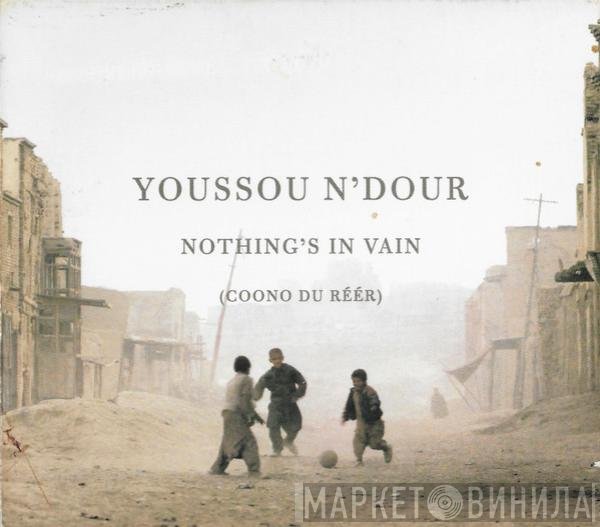 Youssou N'Dour - Nothing's In Vain (Coono Du Réér)