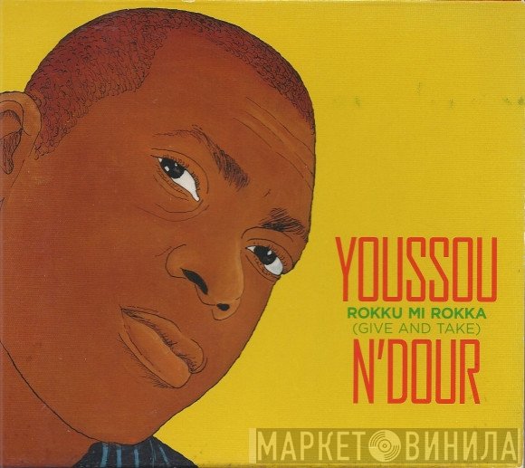 Youssou N'Dour  - Rokku Mi Rokka = Give And Take