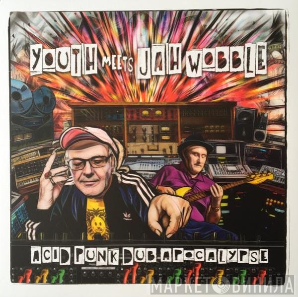 Youth Meets Jah Wobble  - Acid Punk Dub Apocalypse