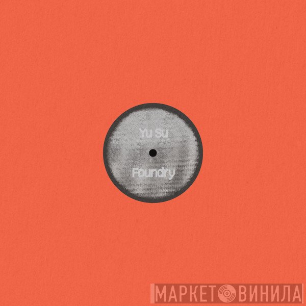 Yu Su - Foundry / Bonita