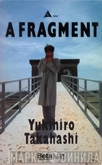 Yukihiro Takahashi  - A Fragment