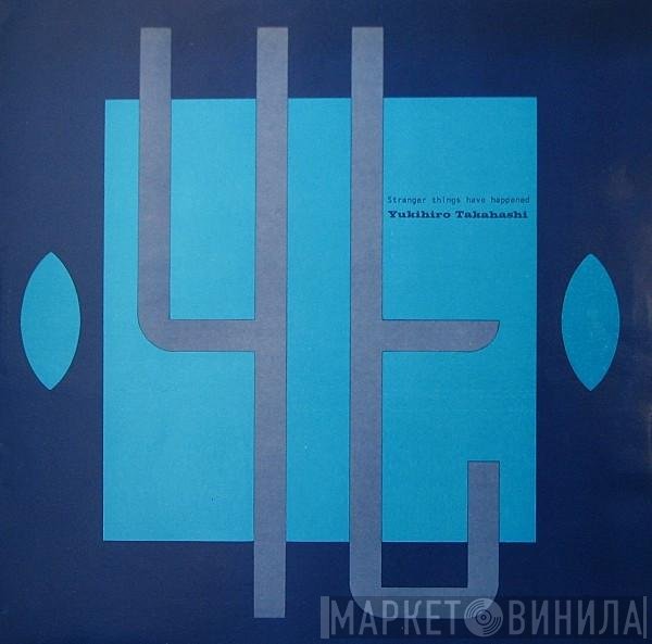 Yukihiro Takahashi  - Stranger Things Have Happened