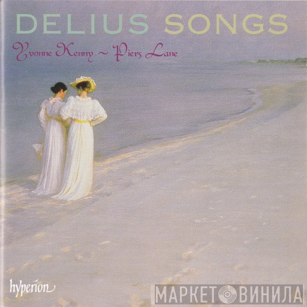 Yvonne Kenny, Frederick Delius, Piers Lane - Songs