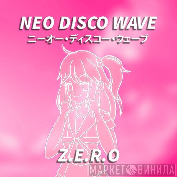 Z.E.R.O  - NEO DISCO WAVE