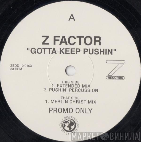 Z Factor - Gotta Keep Pushin'