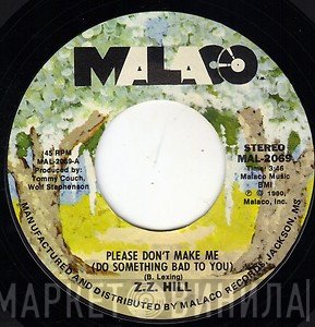 Z.Z. Hill - Please Don't Make Me (Do Something Bad To You) / Blue Monday