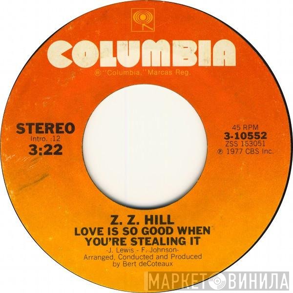 Z.Z. Hill - Love Is So Good When You're Stealing It