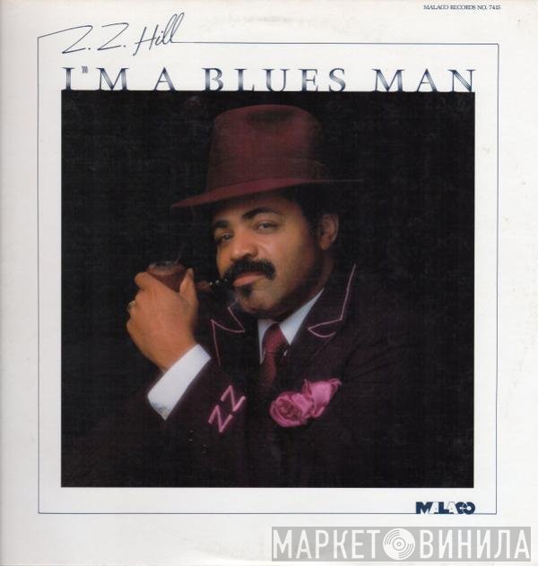 Z.Z. Hill - I'm A Blues Man