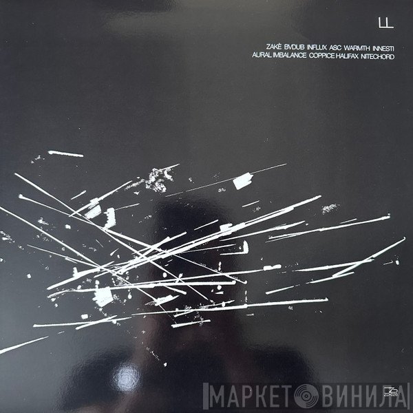 Zakè Feat. Coppice Halifax, Warmth , Aural Imbalance, Influx, Innesti, ASC, Bvdub,  - LL