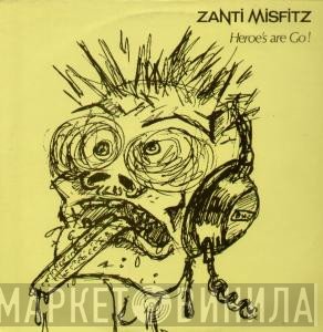 Zanti Misfitz - Heroe's Are Go!