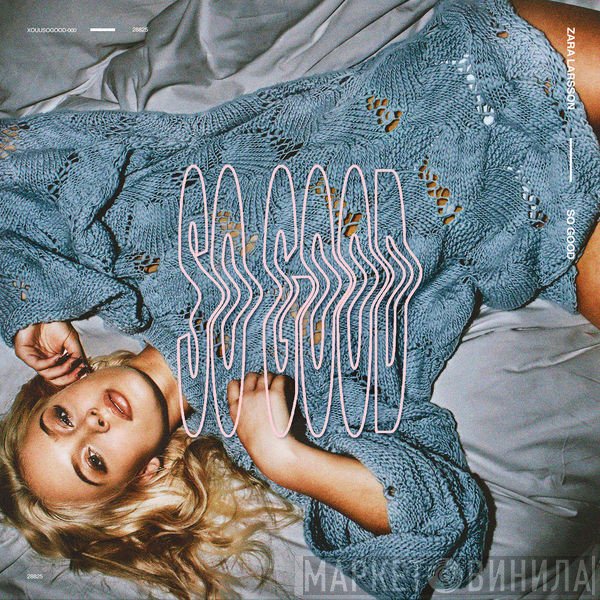 Zara Larsson  - So Good